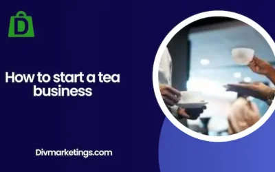 How to Start a Tea Business