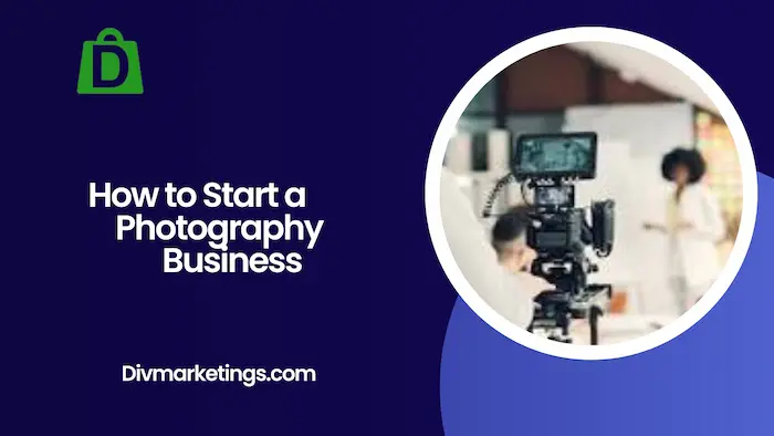 How to Start a Photography Business