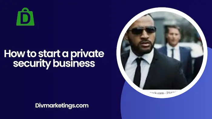 How to Start a Private Security Business
