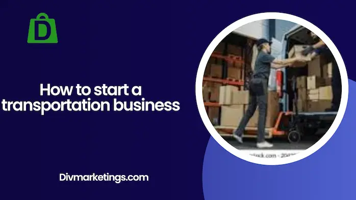 How to Start a Transportation Business