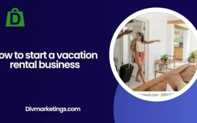 How to Start a Vacation Rental Business